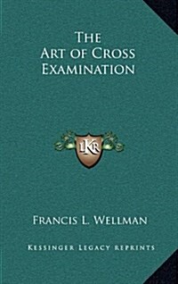 The Art of Cross Examination (Hardcover)