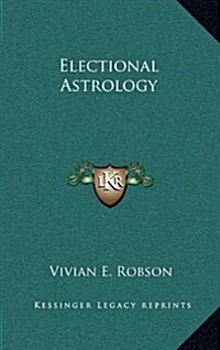 Electional Astrology (Hardcover)