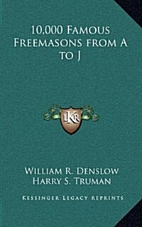 10,000 Famous Freemasons from A to J (Hardcover)