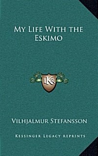 My Life with the Eskimo (Hardcover)