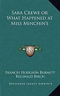 Sara Crewe or What Happened at Miss Minchins (Hardcover)