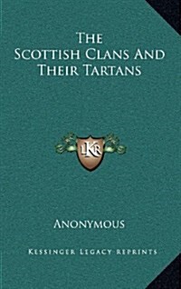 The Scottish Clans and Their Tartans (Hardcover)