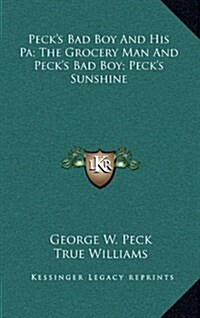 Pecks Bad Boy and His Pa; The Grocery Man and Pecks Bad Boy; Pecks Sunshine (Hardcover)