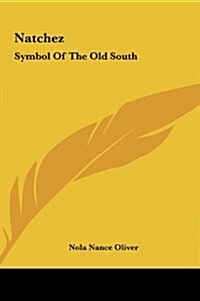 Natchez: Symbol of the Old South (Hardcover)