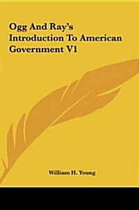 Ogg and Rays Introduction to American Government V1 (Hardcover)