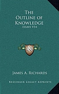 The Outline of Knowledge: Essays V14 (Hardcover)