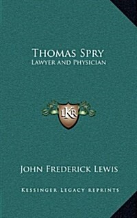 Thomas Spry: Lawyer and Physician (Hardcover)