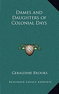 Dames and Daughters of Colonial Days (Hardcover)