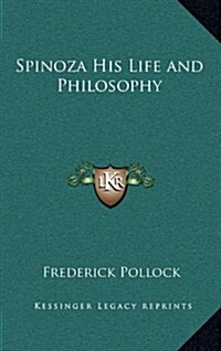 Spinoza His Life and Philosophy (Hardcover)
