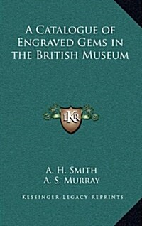 A Catalogue of Engraved Gems in the British Museum (Hardcover)