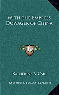 With the Empress Dowager of China (Hardcover)