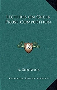 Lectures on Greek Prose Composition (Hardcover)