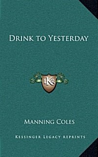 Drink to Yesterday (Hardcover)