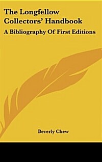 The Longfellow Collectors Handbook: A Bibliography of First Editions (Hardcover)