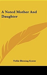 A Noted Mother and Daughter (Hardcover)