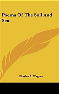 Poems of the Soil and Sea (Hardcover)