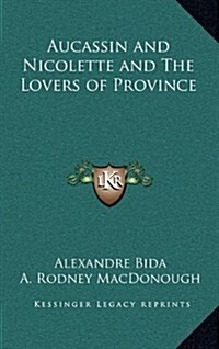 Aucassin and Nicolette and the Lovers of Province (Hardcover)