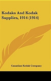 Kodaks and Kodak Supplies, 1914 (1914) (Hardcover)