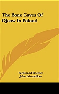 The Bone Caves of Ojcow in Poland (Hardcover)