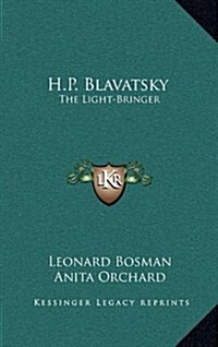 H.P. Blavatsky: The Light-Bringer (Hardcover)