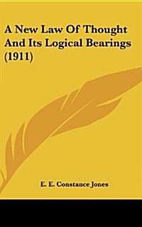 A New Law of Thought and Its Logical Bearings (1911) (Hardcover)