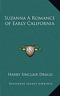 Suzanna a Romance of Early California (Hardcover)