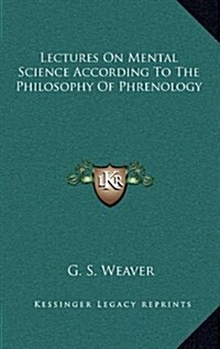 Lectures on Mental Science According to the Philosophy of Phrenology (Hardcover)