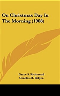 On Christmas Day in the Morning (1908) (Hardcover)