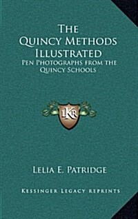 The Quincy Methods Illustrated: Pen Photographs from the Quincy Schools (Hardcover)