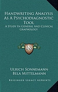 Handwriting Analysis as a Psychodiagnostic Tool: A Study in General and Clinical Graphology (Hardcover)