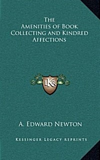 The Amenities of Book Collecting and Kindred Affections (Hardcover)