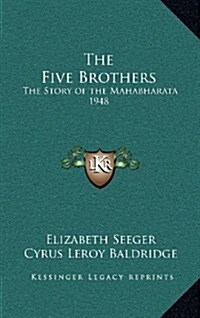 The Five Brothers: The Story of the Mahabharata 1948 (Hardcover)