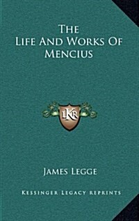 The Life and Works of Mencius (Hardcover)