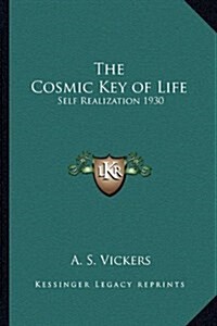 The Cosmic Key of Life: Self Realization 1930 (Hardcover)