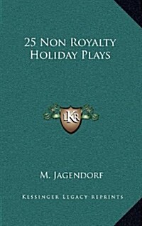 25 Non Royalty Holiday Plays (Hardcover)