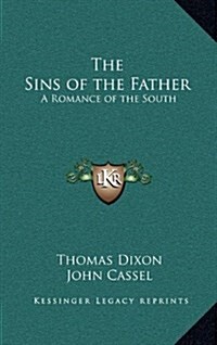 The Sins of the Father: A Romance of the South (Hardcover)