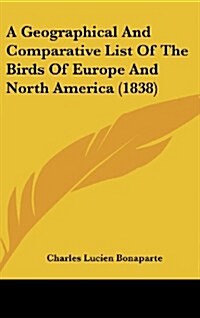 A Geographical and Comparative List of the Birds of Europe and North America (1838) (Hardcover)