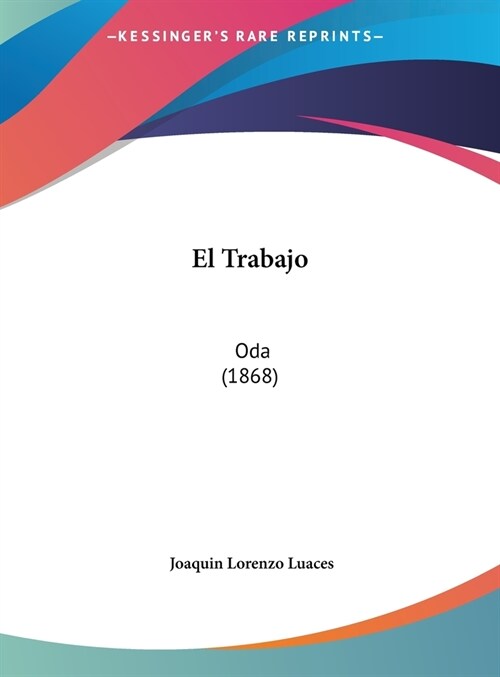 El Trabajo: Oda (1868) (Hardcover)