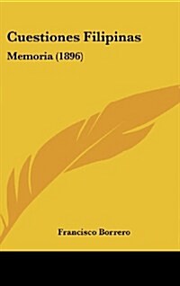 Cuestiones Filipinas: Memoria (1896) (Hardcover)