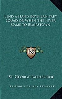 Lend a Hand Boys Sanitary Squad or When the Fever Came to Blairstown (Hardcover)