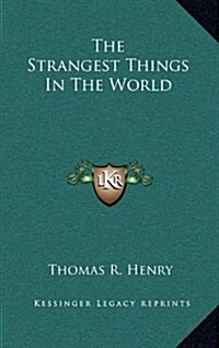 The Strangest Things in the World (Hardcover)