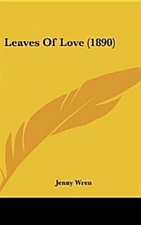 Leaves of Love (1890) (Hardcover)