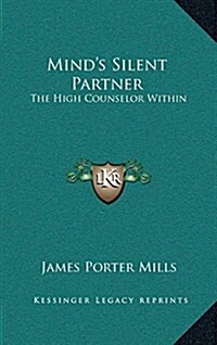 Minds Silent Partner: The High Counselor Within (Hardcover)