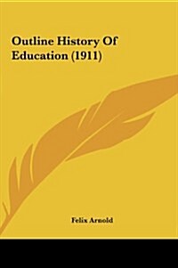 Outline History of Education (1911) (Hardcover)