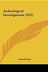 Archeological Investigations (1922) (Hardcover)