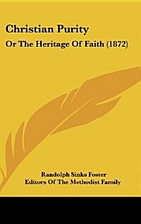 Christian Purity: Or the Heritage of Faith (1872) (Hardcover)