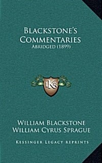 Blackstones Commentaries: Abridged (1899) (Hardcover)