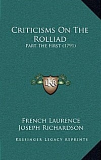 Criticisms on the Rolliad: Part the First (1791) (Hardcover)