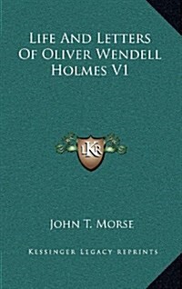 Life and Letters of Oliver Wendell Holmes V1 (Hardcover)