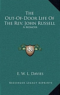 The Out-Of-Door Life of the REV. John Russell: A Memoir (Hardcover)